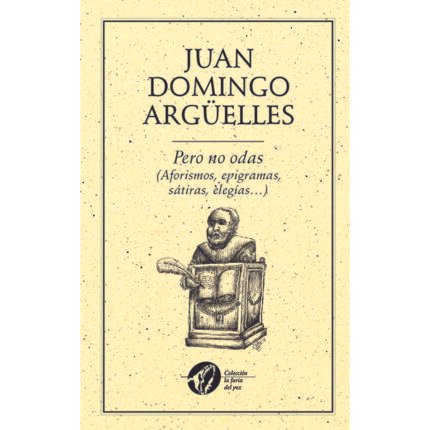 Pero no odas (Aforismos, epigramas, sátiras, elegías?)