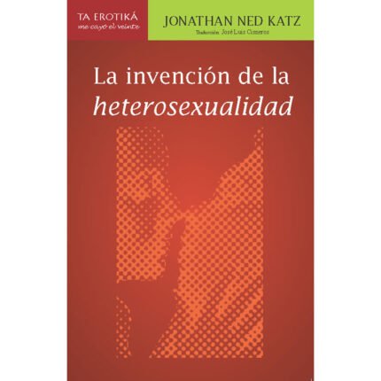 La invención de la heterosexualidad