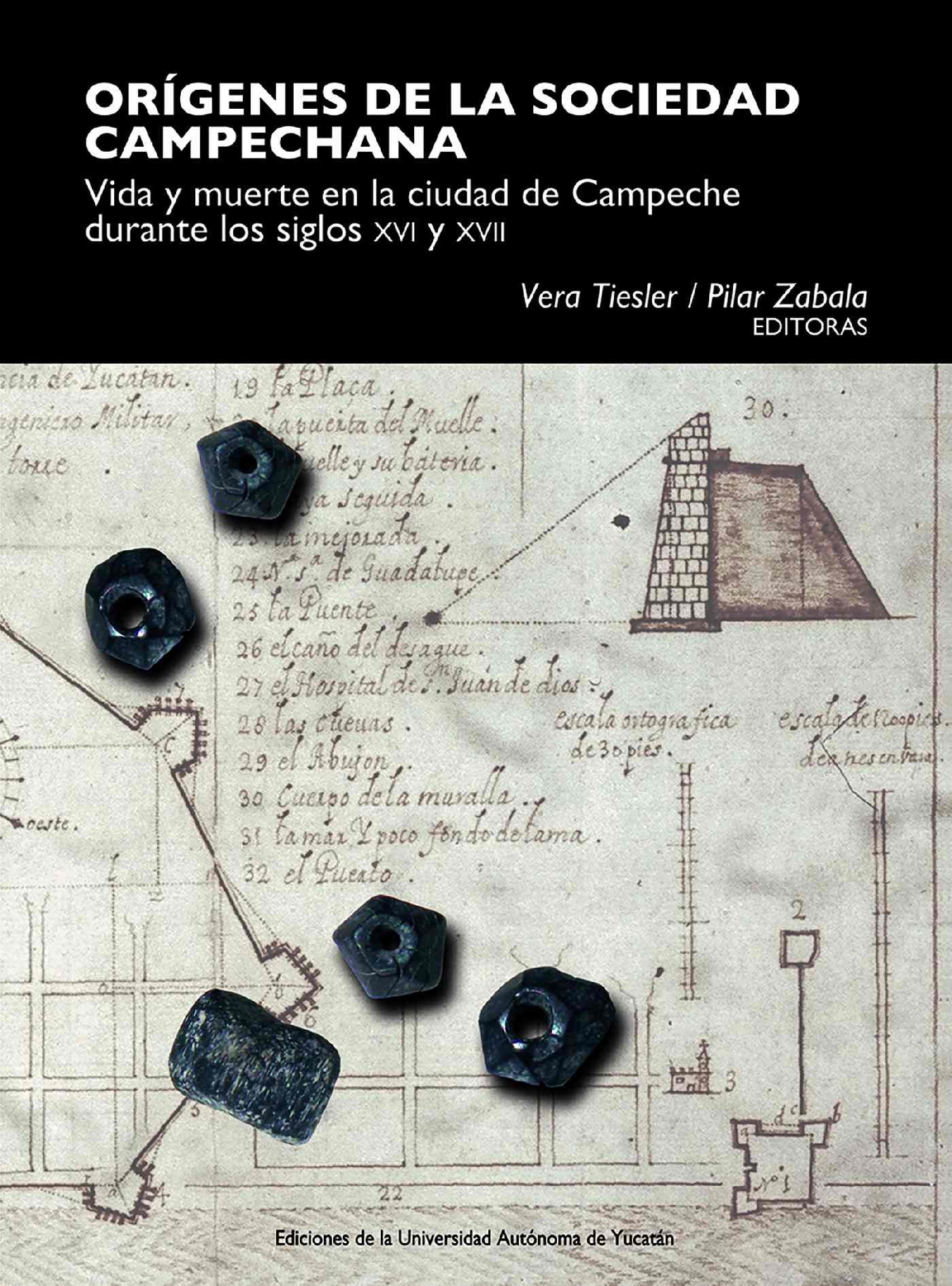 Orígenes de la sociedad campechana. Vida y muerte en la ciudad de Campeche durante los siglos XVI y XVII Orígenes de la sociedad campechana. Vida y muerte en la ciudad de Campeche durante los siglos XVI y XVII - Imagen 1