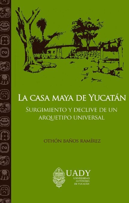 La casa maya de Yucatán