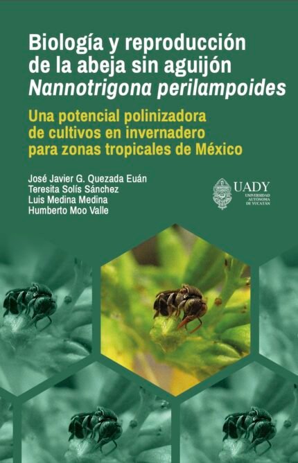 Biología y reproducción de la abeja sin aguijón Nannotrigona perilampoides.