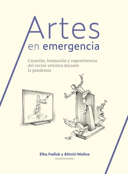 Artes en emergencia. Creación, formación y supervivencia del sector artístico durante la pandemia