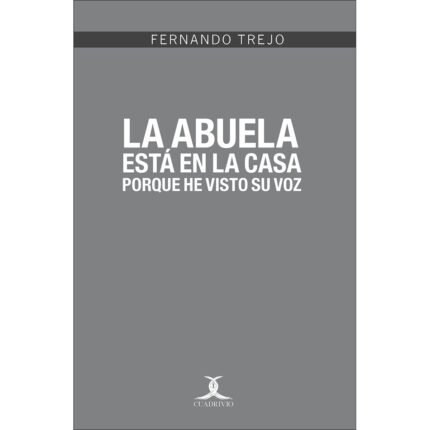 La abuela está en la casa porque he visto su voz