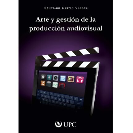 Arte y gestión de la produccion audiovisual