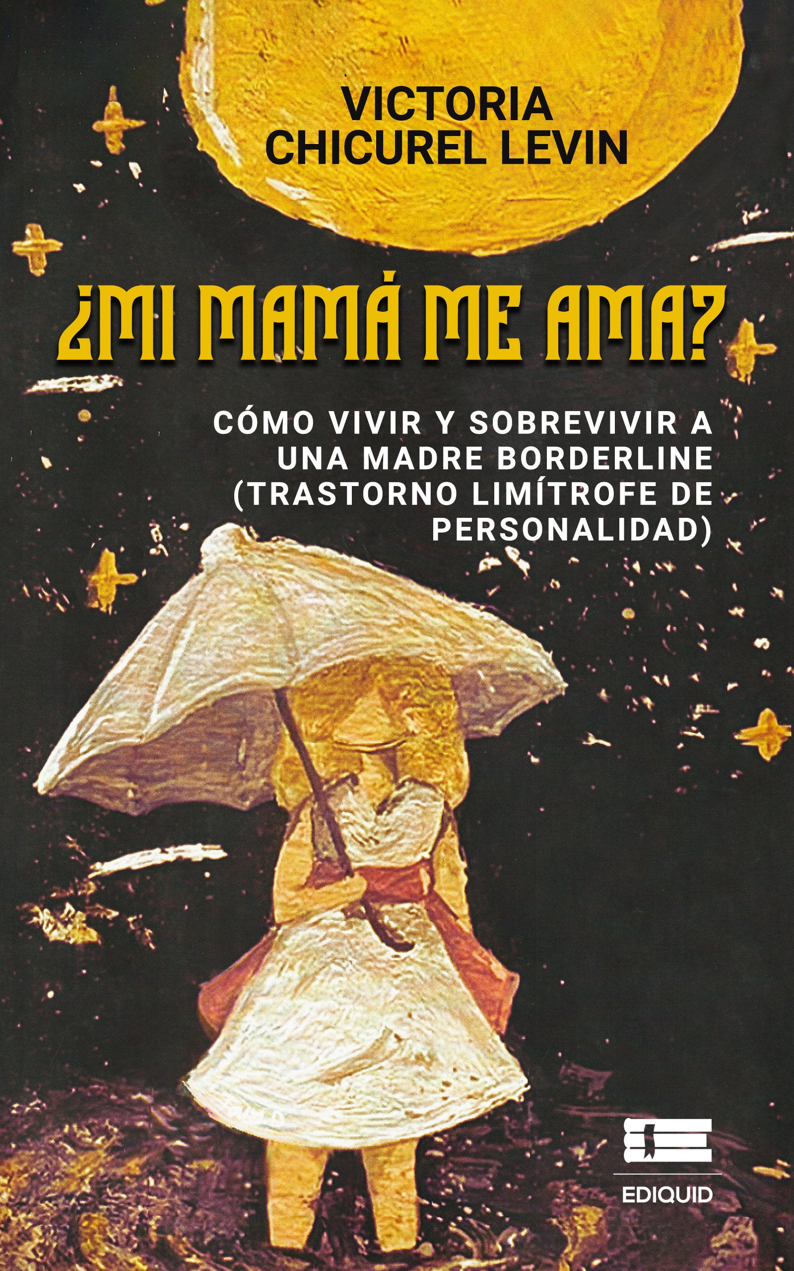 ¿Mi mamá me ama? Cómo vivir y sobrevivir a una madre borderline (trastorno limítrofe de personalidad) ¿Mi mamá me ama? Cómo vivir y sobrevivir a una madre borderline (trastorno limítrofe de personalidad) - Imagen 1