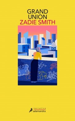 Grand union Grand union — Zadie Smith