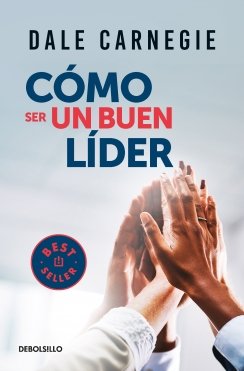 Cómo ser un buen líder Cómo ser un buen líder — Dale Carnegie
