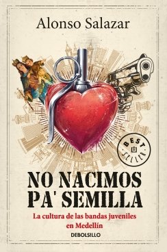No nacimos pa' semilla — Alonso Salazar Jaramillo