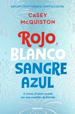 Rojo, blanco y sangre azul (edición coleccionista con capítulo extra): El amor puede ser una cuestión de Estado — Casey McQuiston