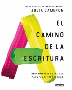 El camino de la escritura: Herramientas creativas para el arte de escribir — Julia Cameron