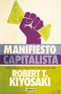MANIFIESTO CAPITALISTA — Robert T. Kiyosaki