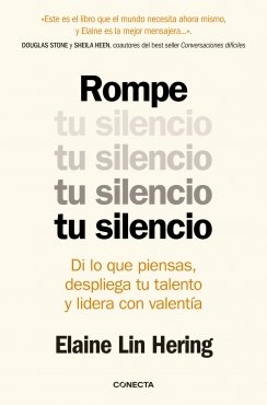 Rompe tu silencio: Di lo que piensas, despliega tu talento y lidera con valentía — Elaine Lin Hering