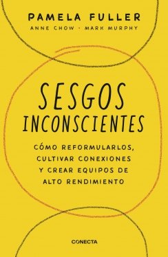 Sesgos inconscientes: Como reformular sesgos, cultivar conexiones y crear equipos de alto rendimiento — Anne Chow