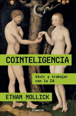 Cointeligencia: Vivir y trabajar con la IA — Ethan Mollick