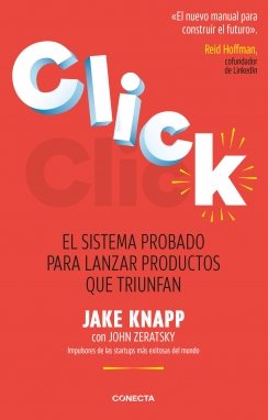 Click: El sistema probado para lanzar productos que triunfan — Jake Knapp