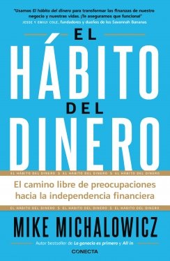 El hábito del dinero: El camino libre de preocupaciones hacia la independencia financiera — Mike Michalowicz