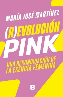 (R)evolución Pink: Una reivindicación de la esencia femenina — María José Martinez Turrini