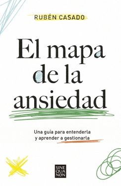 El mapa de la ansiedad: Una guía para entenderla y aprender a gestionarla — Rubén Casado