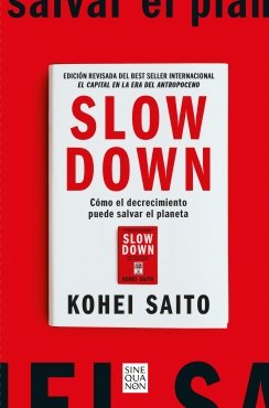 Slow Down: Cómo el decrecimiento puede salvar el planeta — Kohei Saito