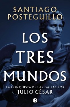 Los tres mundos (Serie Julio César 3) — Santiago Posteguillo