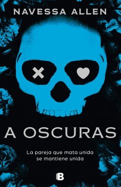 A oscuras (Adéntrate en la oscuridad 1): La pareja que mata unida se mantiene unida — Navessa Allen