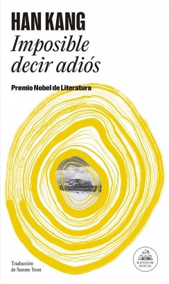 Imposible decir adiós: Premio Nobel de Literatura 2024 — Han Kang