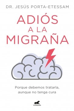 Adiós a la migraña: Porque debemos tratarla, aunque no tenga cura — Dr. Jesús Porta-Etessam