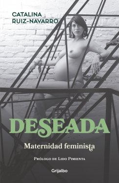 Deseada. Maternidad feminista — Catalina Ruiz-Navarro