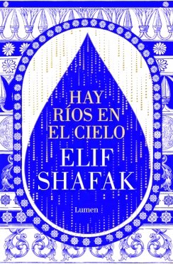 Hay ríos en el cielo — Elif Shafak