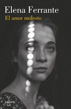 El amor molesto — Elena Ferrante