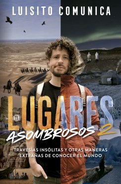 Lugares asombrosos 2: Travesías insólitas y otras maneras extrañas de conocer el mundo — VILLAR SUDEK, LUIS ARTURO