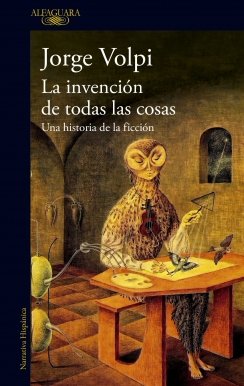 La invención de todas las cosas: Una historia de la ficción — Jorge Volpi