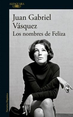Los nombres de feliza — Juan Gabriel Vásquez