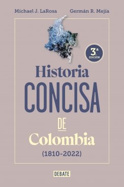Historia concisa de Colombia (1810-2022) — Germán R Mejía Pavony