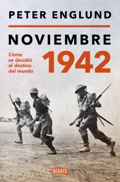 Noviembre 1942: Una historia íntima del momento decisivo de la Segunda Guerra Mundial — Peter Englund