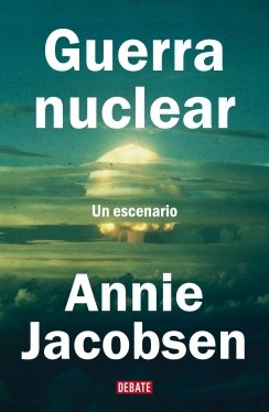 Guerra nuclear: Un escenario — Annie Jacobsen