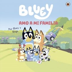 Bluey. Un cuento - Bluey. Amo a mi familia — Bluey