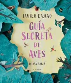Guía secreta de aves — Javier Cajiao