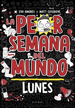 La peor semana del mundo 1 - La peor semana del mundo. Lunes — Eva Amores