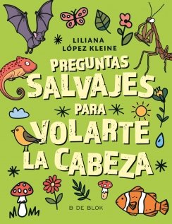 Preguntas salvajes para volarte la cabeza — Liliana López Kleine