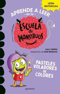 Aprender a leer en la Escuela de Monstruos 5 - Pasteles voladores de colores: En letra MAYÚSCULA (libros para niños a partir de 5 años) — Sally Rippin