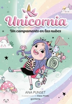 Unicornia 5 - Un campamento en las nubes: ¡Un libro mágico con purpurina en la cubierta! — Ana Punset