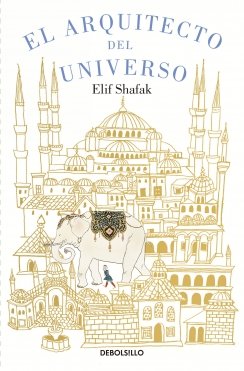 El arquitecto del universo — Elif Shafak