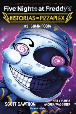 Five Nights at Freddy's. Historias del Pizzaplex 3 - Five Nights at Freddy's. Historias del Pizzaplex 3 - Somnifobia — Scott Cawthon