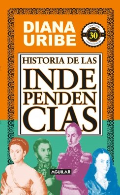 Historia de las independencias — Diana Uribe