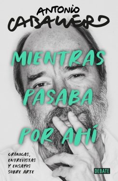 Mientras pasaba por ahí — Antonio Caballero