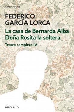 La casa de Bernarda Alba | Doña Rosita la soltera (Teatro completo 4) — Federico García Lorca