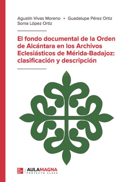El fondo documental de la Orden de Alcántara en los Archivos Eclesiásticos de Mérida-Badajoz: clasificación y descripción