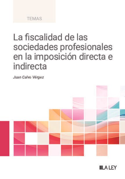 La fiscalidad de las sociedades profesionales en la imposicion directa e indirecta