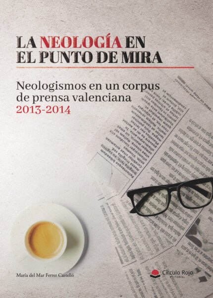 La neología en el punto de mira. Neologismos en un corpus de prensa valenciana 2013-2014